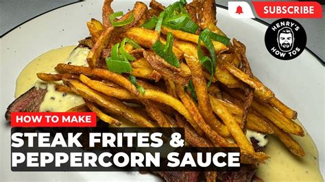 How To Make Steak Frites With Peppercorn Sauce Ep 613 Youtube