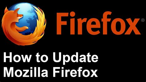 Update Firefox How To Update Mozilla Firefox Youtube