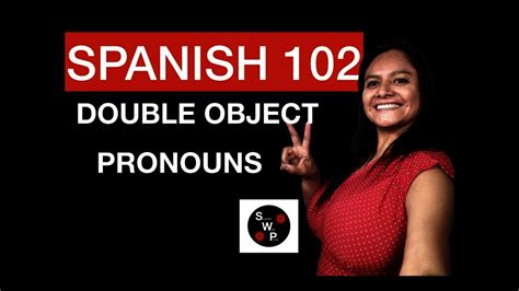 Spanish 102 Learn How To Use Double Object Pronouns In Spanish Spanish With Profe