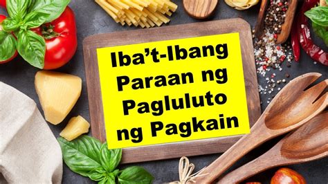 Epp Iba T Ibang Paraan Ng Pagluluto Ng Pagkain Youtube