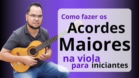 Como Fazer Os ACORDES MAIORES Na VIOLA Para Iniciantes YouTube