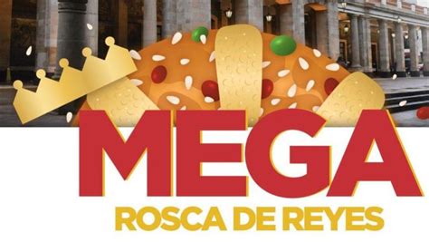 Mega Rosca De Reyes Fechas Horarios Y Actividades En Alcald As