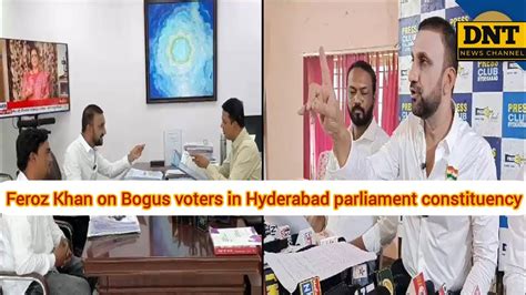 Feroz Khan On Bogus Voters In Hyderabad Parliament Constituency