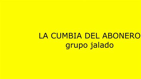 La Cumbia Del Abonero Grupo Jalado Youtube