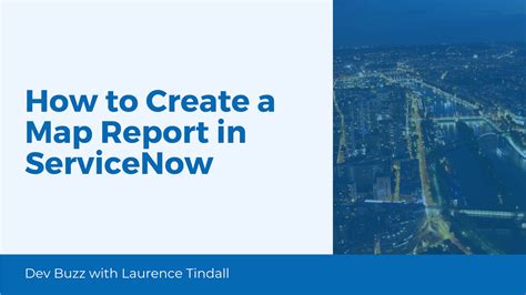 How To Create A Map Report In Servicenow