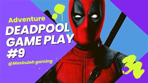 Deadpool Gameplay Walkthrough Part 9 Youtube