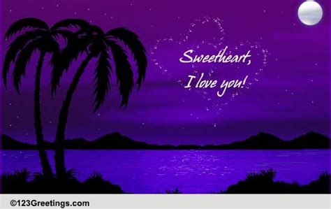 Sweetheart I Love You Free For Your Sweetheart Ecards 123 Greetings