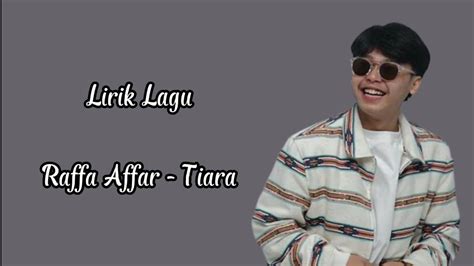 Lirik Lagu Raffa Affar Tiara Di Populerkan Oleh Kris Youtube