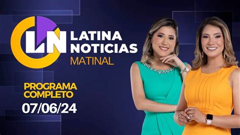 LATINA EN VIVO EDICIÓN MATINAL VIERNES DE JUNIO DE YouTube