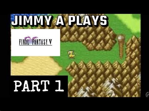 Let S Play Final Fantasy V Advance PART 1 Game Boy Advance Jimmy A