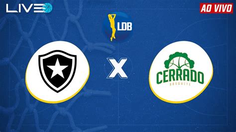 BOTAFOGO X CERRADO AO VIVO E IMAGENS L LDB LIGA DE