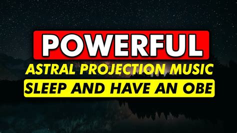 Powerful Astral Projection Music Sleep And Have An Obe Youtube