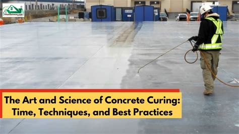 The Art And Science Of Concrete Curing Time Techniques And Best