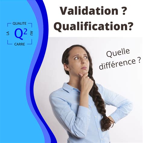 validation  qualification quelle est la difference la qualite