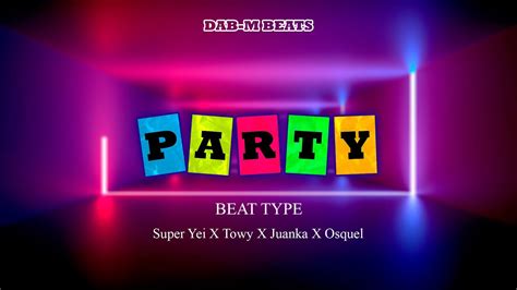 Party Beat Reggaet N Superyei X Towy X Juanka X Osquel Type Beat