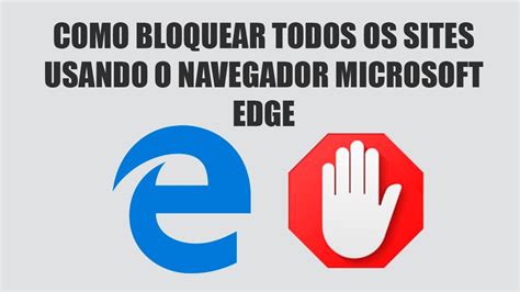 Como Bloquear Todos Os Sites Usando O Navegador Microsoft Edge Youtube