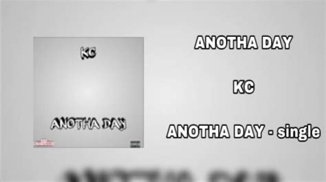 Kc Anotha Day Youtube