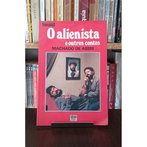 O Alienista E Outros Contos Machado De Assis Shopee Brasil