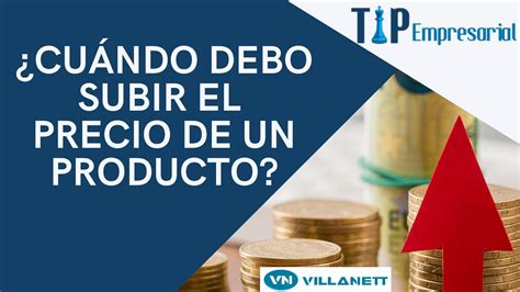 Cuándo debo Subir el Precio de mi producto Aquí lo que debes saber