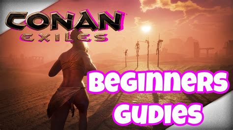 Conan Exiles Beginners Guide Youtube