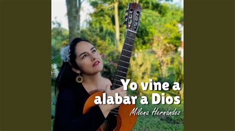 Yo Vine A Alabar A Dios YouTube Music