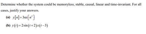 Solved Determine Whether The System Could Be Memoryless Chegg
