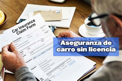 Como Asegurar Un Carro Sin Licencia En