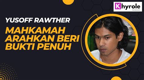 Mahkamah Arahkan Yusoff Rawther Beri Bukti Penuh Kes Di Liwat Anwar