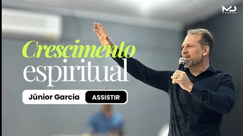 Crescimento Espiritual Pr J Nior Garcia Youtube