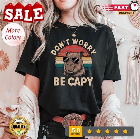 Hot Trending Tee With Capybara Shirt Don T Worry Be Cappy Shirt