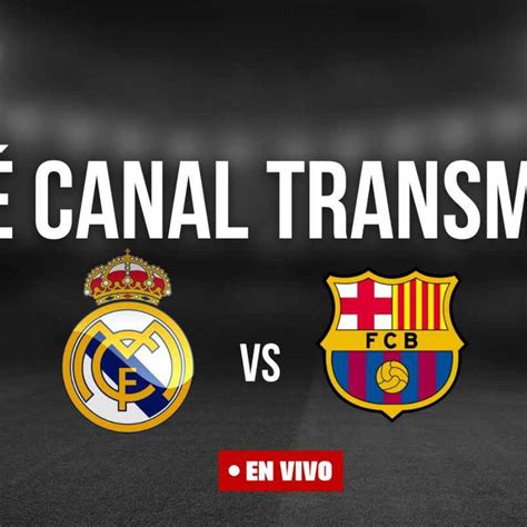 Como Ver Real Madrid Vs Barcelona En Vivo Infoupdate Org