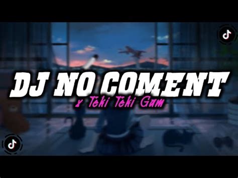 Dj No Coment X Teki Teki Gam Viral Tiktok Terbaru Youtube Music