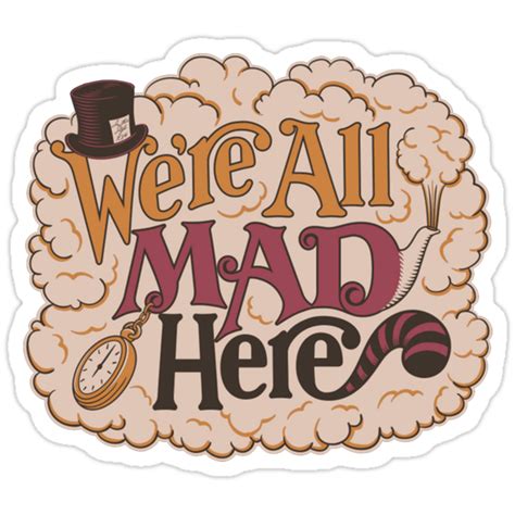 We Re All Mad Here Stickers By Humbug91 Redbubble