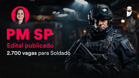 Concurso Pm Sp Edital Publicado 2700 Vagas Para Soldado Youtube