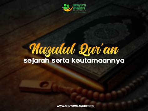 Pengertian Nuzulul Quran Beserta Sejarah Dan Keutamaannya Senyum