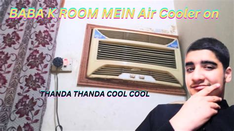 BABA K ROOM MEIN AIR COOLER ON HOGYA HELLO GARMI THANDA THANDA COOL