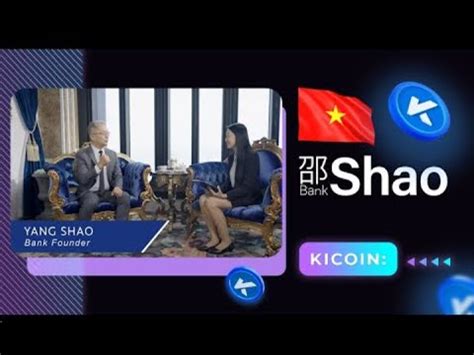 Kicoin Future Shao Bank L Yang Shao In Vietnamese YouTube