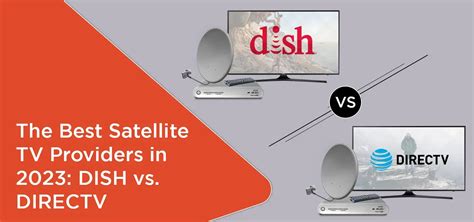 The Best Satellite Tv Providers In 2023 Dish Vs Directv