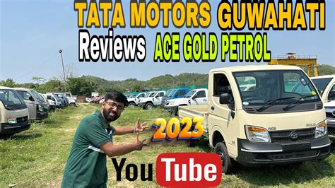 Reviews Tata Ace Gold Petrol Cx RDE Model And With Big Stock YouTube