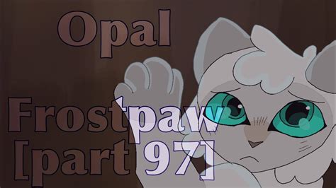 Opal Frostpaw Part Re Do Youtube