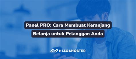 Pro Panel Cara Membuat Keranjang Belanja Untuk Pelanggan Anda