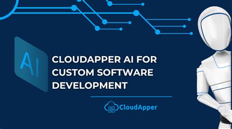 Embrace AI For Custom Software Development With CloudApper The News God