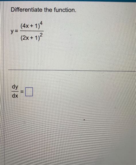 Solved Differentiate The Function Y 4x 1 4 2x 1 2dydx