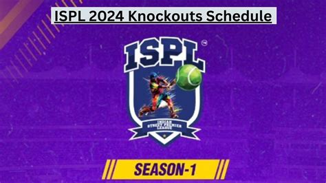 ISPL 2024 Playoffs: ISPL Knockouts Schedule, Teams, Timings, Key ...