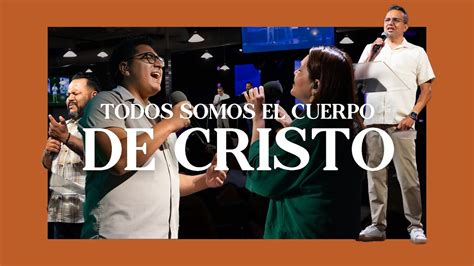 Todos Somos El Cuerpo De Cristo Youtube