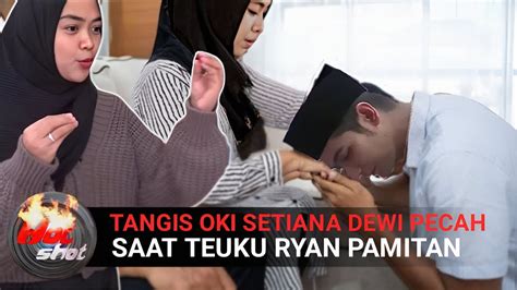 Tangis Oki Setiana Dewi Pecah Saat Teuku Ryan Pamitan Youtube