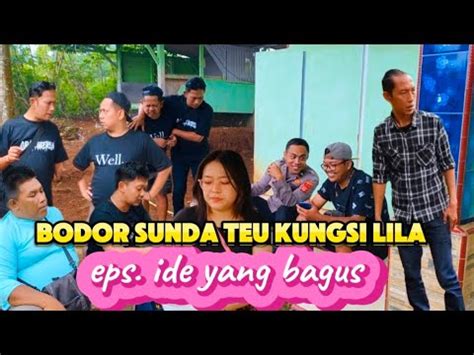 Bodor Sunda Teu Kungsi Lila Eps Ide Yang Bagus YouTube