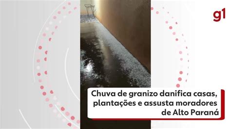 Chuva De Granizo Danifica Casas Planta Es E Assusta Moradores De Alto