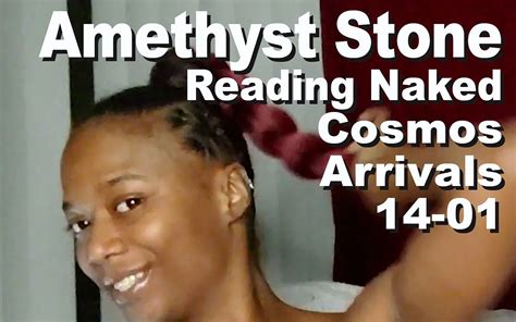 Amethyst Stone Reading Naked The Cosmos Arrivals By Cosmos Naked