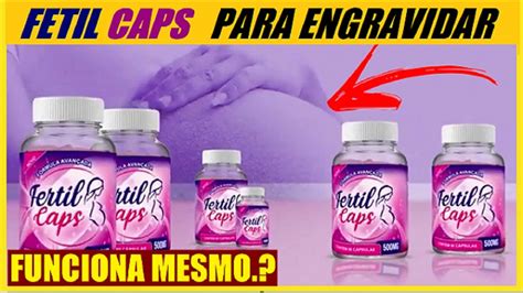 Fertil Caps Engravida Mesmo Fertil Caps Funciona Fertil Caps